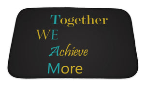 Bath Mat, Together We Achieve More Motivational Inscription Template