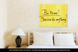 Gallery Wrapped Canvas, Motivational Message Be Brave