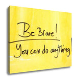 Gallery Wrapped Canvas, Motivational Message Be Brave